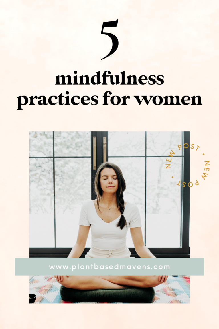 5 Mindfulness Practices For Women - Plant-Based Mavens